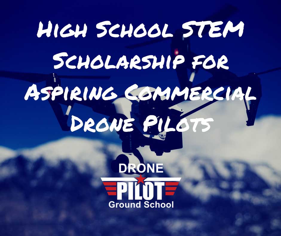 High School STEM scholarship for Aspiring Commerical Drone Pilots - Drone Pilot Ground School poster